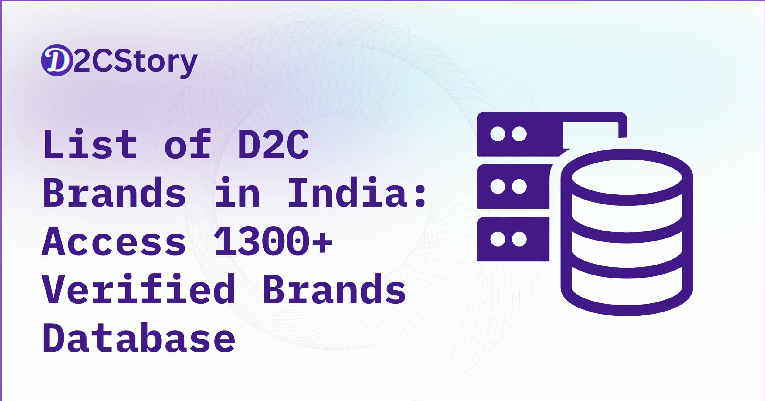 List of D2C Brands in India: Access 1300+ Verified Brands Database